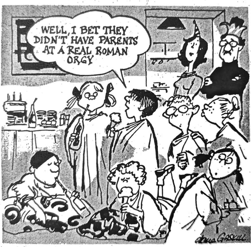 Cartoon accompanying the column: WELL I BET THEY DIDN'T HAVE PARENTS AT A REAL ROMAN ORGY